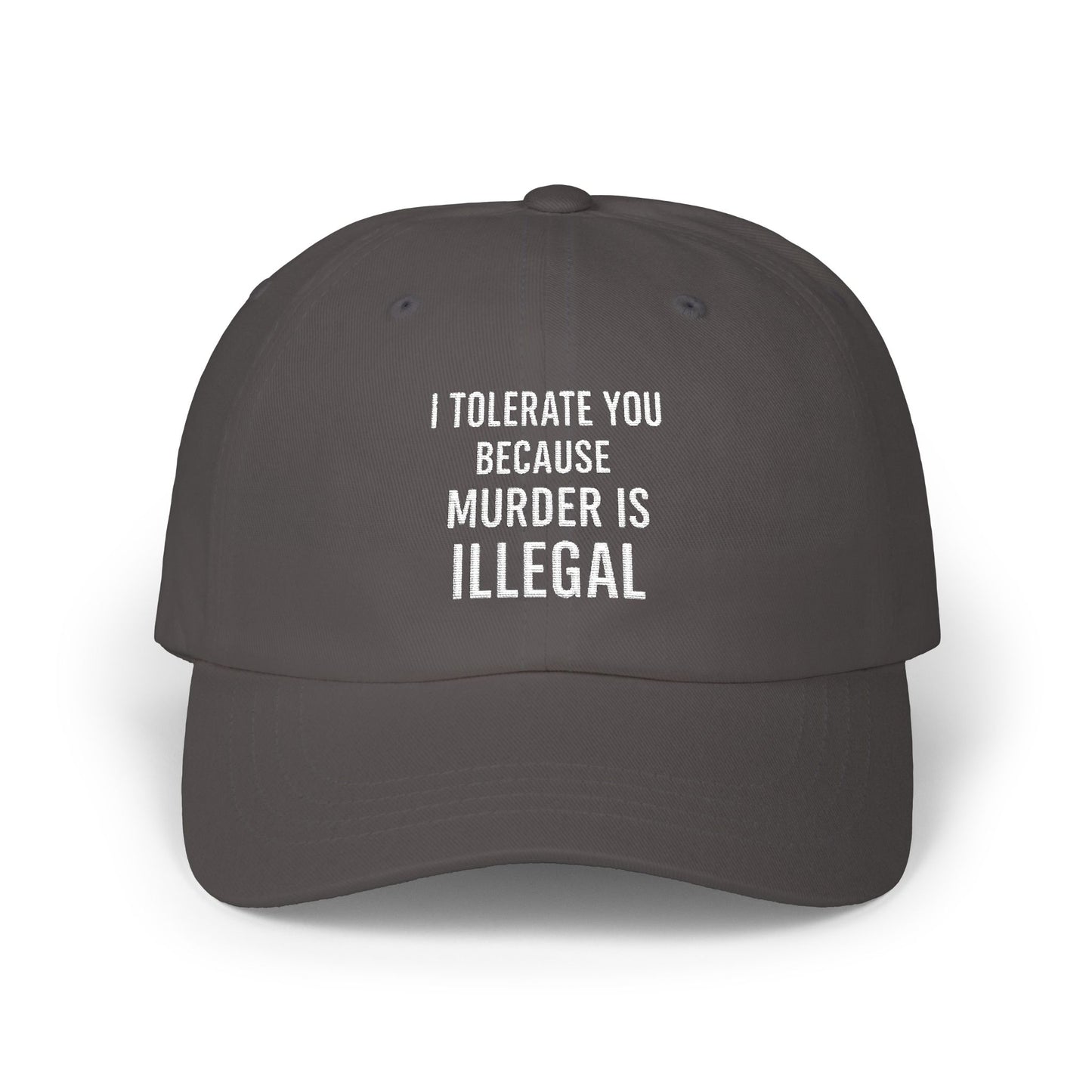 BMB Cap - "I Tolerate You Because Murder Is Illegal"