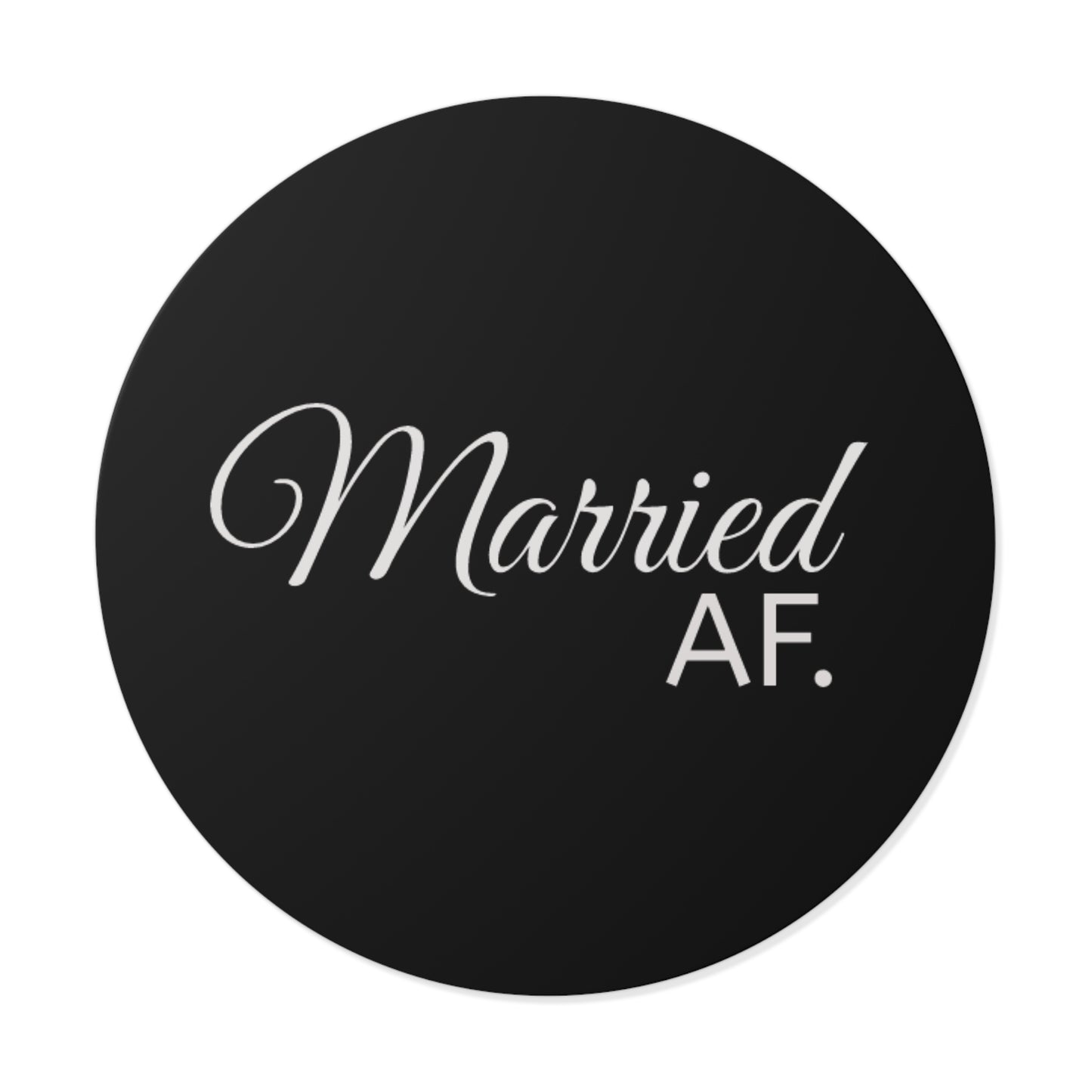 Married AF Round Vinyl Stickers – Perfect Wedding & Engagement Party Decor