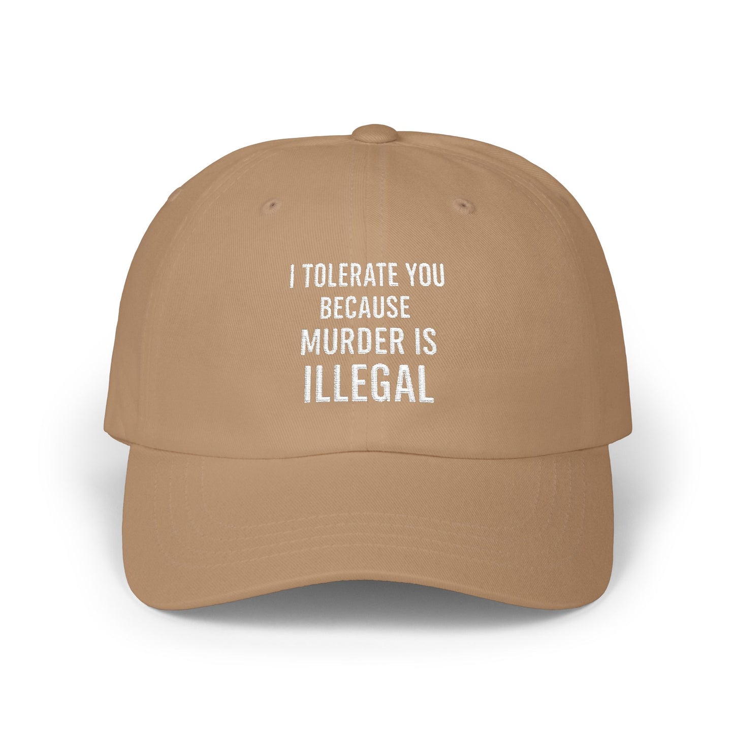 BMB Cap - "I Tolerate You Because Murder Is Illegal"