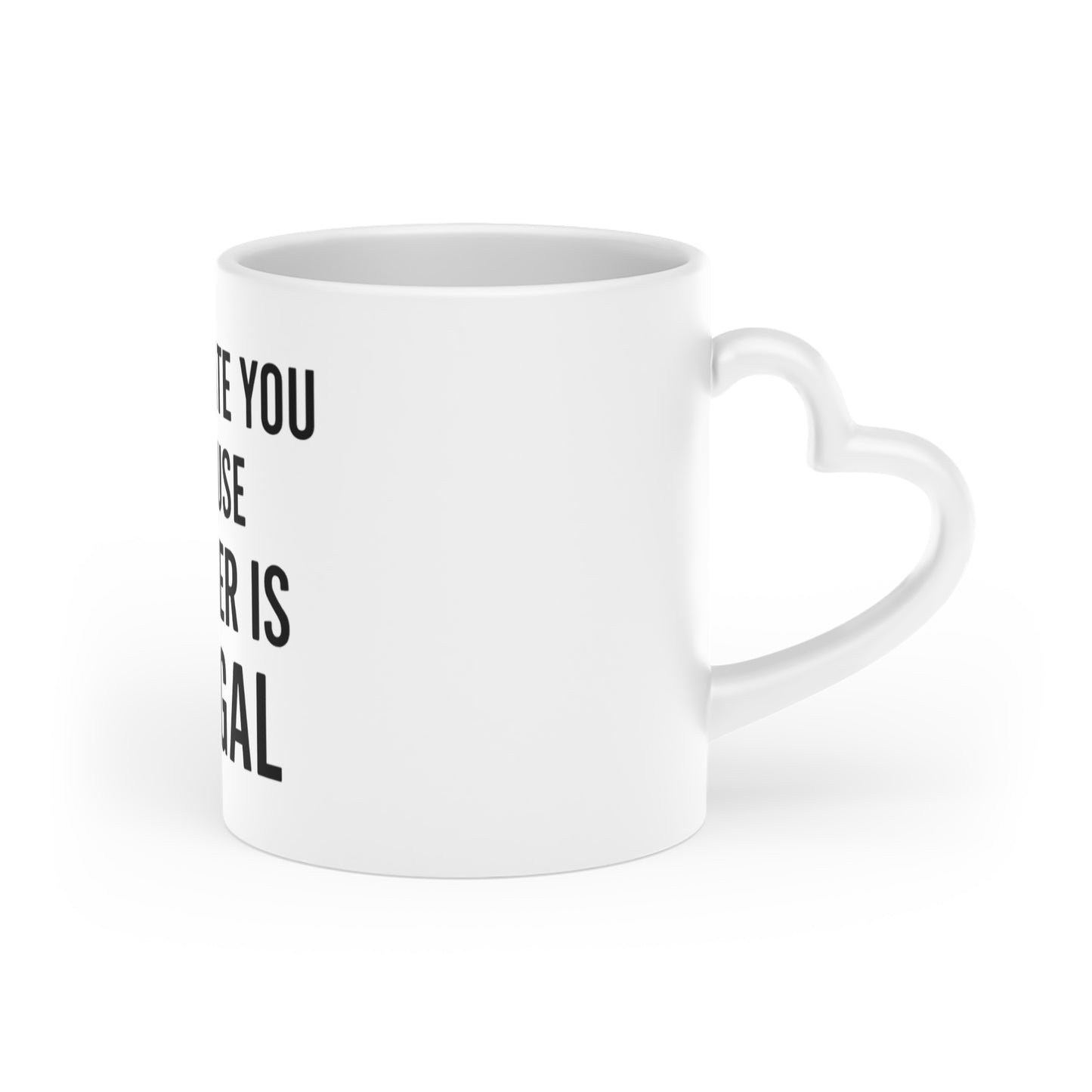 BMB Heart-Shaped Coffee Mug - "I Tolerate You Because Murder is Illegal"