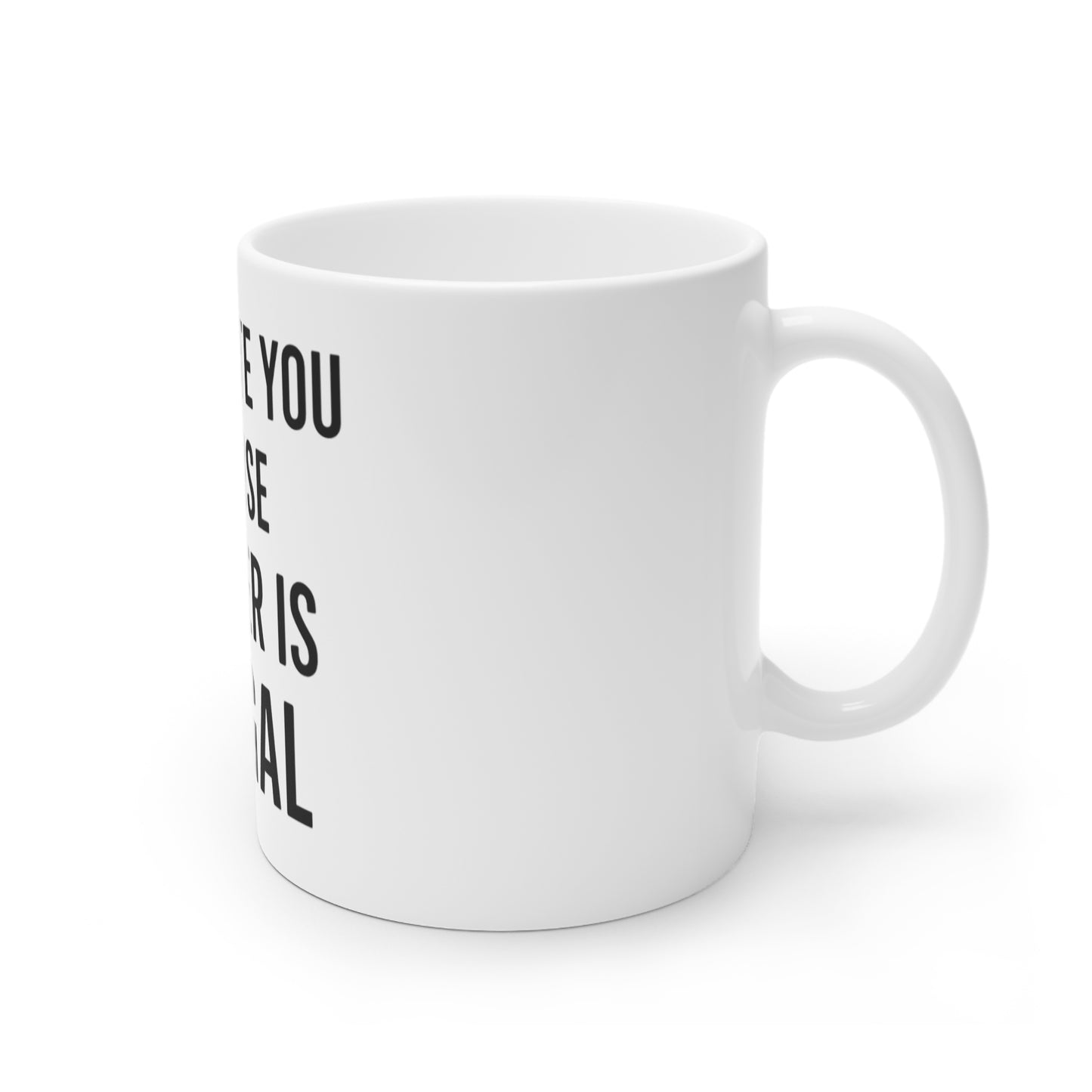 BMB Coffee Mug - "I Tolerate You Because Murder is Illegal"