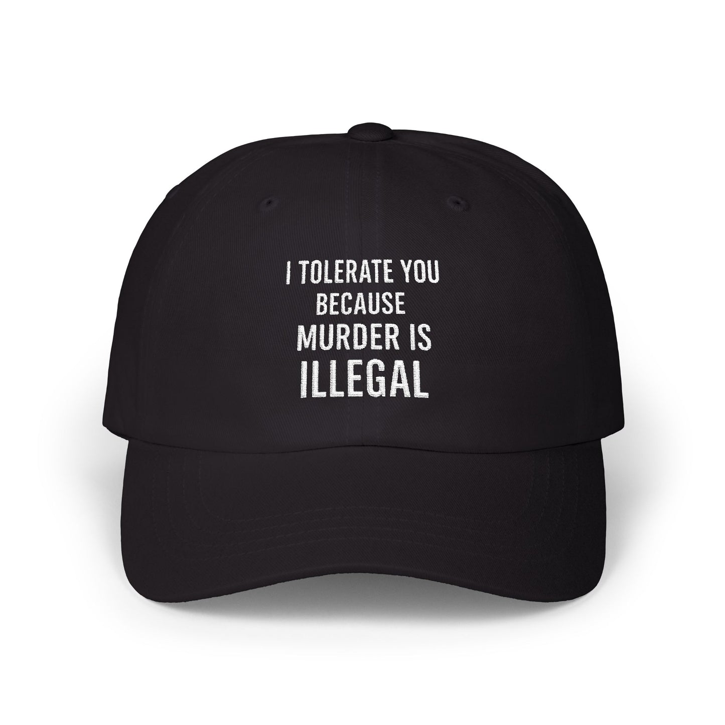 BMB Cap - "I Tolerate You Because Murder Is Illegal"