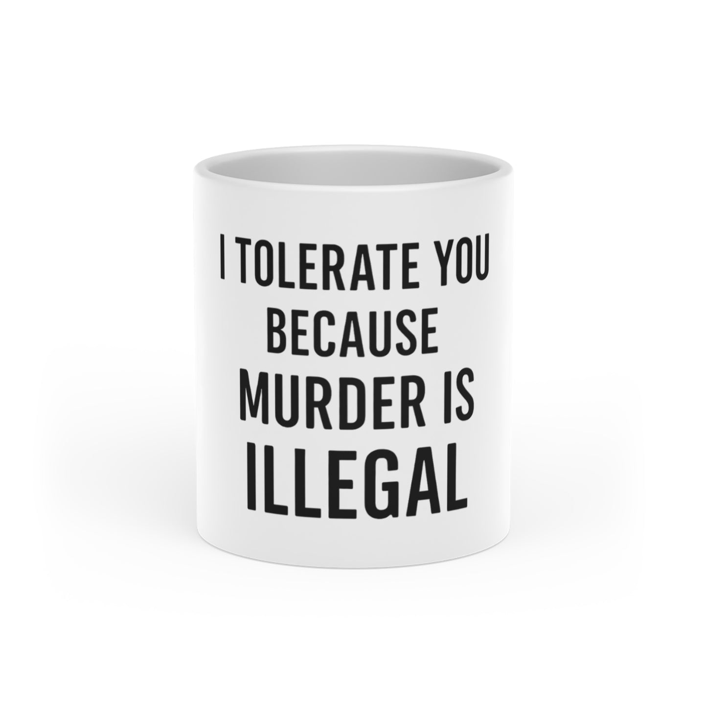 BMB Heart-Shaped Coffee Mug - "I Tolerate You Because Murder is Illegal"