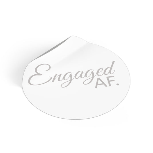 Engaged AF Round Vinyl Stickers - Perfect for Wedding Celebrations & Engagement Parties