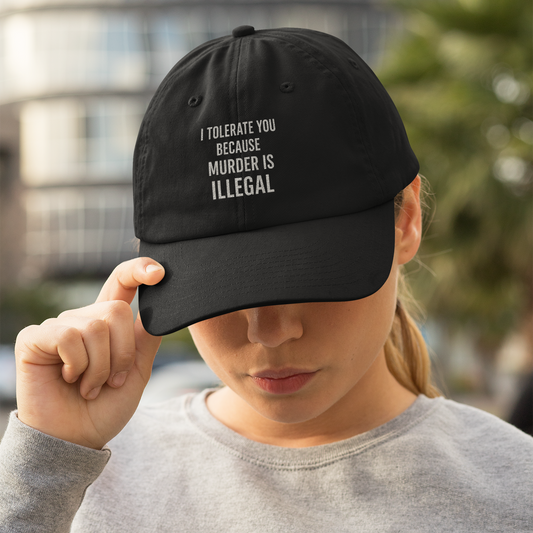 BMB Cap - "I Tolerate You Because Murder Is Illegal"